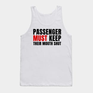 Passenger Must Keep their Mouth Shut Tank Top